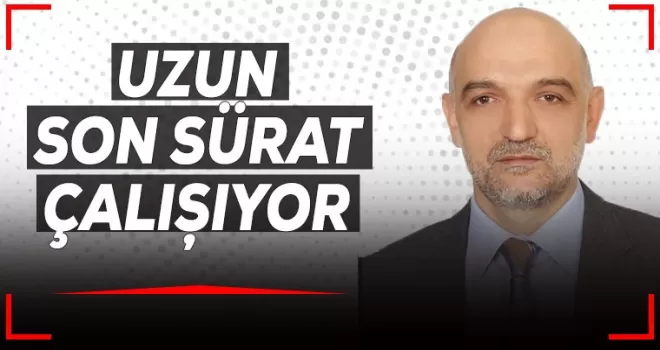 Uzun Son Sürat Çalışıyor
