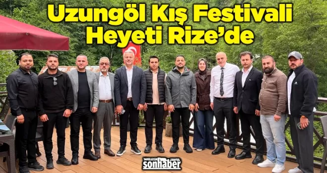 Uzungöl Kış Festivali Heyeti Rize’de