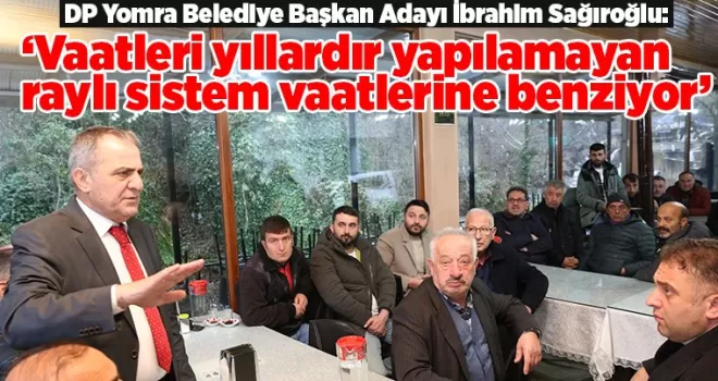 ‘Vaatleri yıllardır yapılamayan  raylı sistem vaatlerine benziyor’