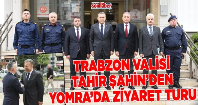 Vali Şahin’den Yomra’da Ziyaret Turu