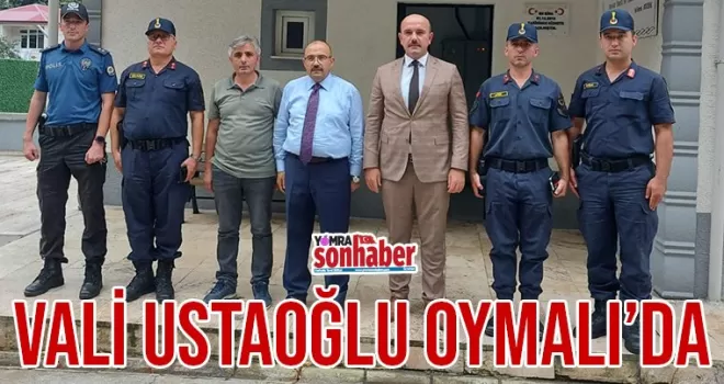 Vali Ustaoğlu Oymalı’da
