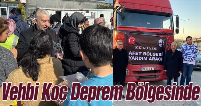Vehbi Koç Deprem Bölgesinde