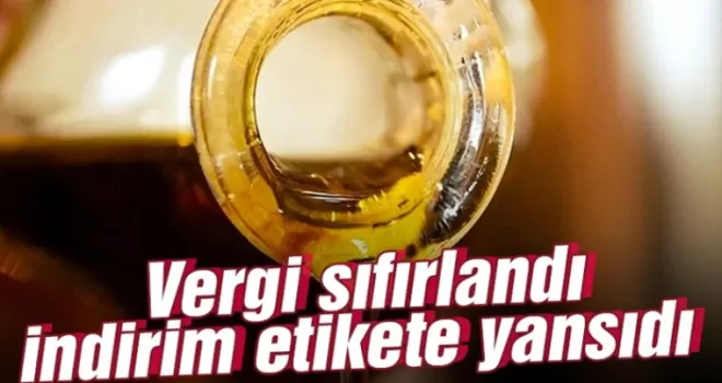 Vergi sıfırlandı indirim etikete yansıdı!