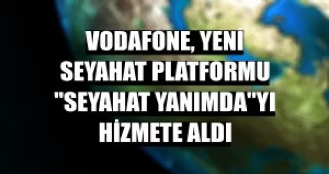 Vodafone, yeni seyahat platformu 