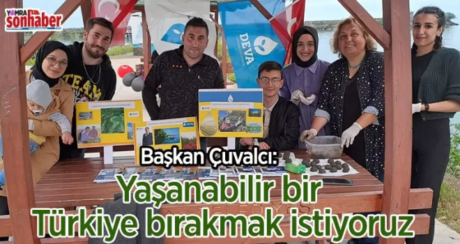 Yaşanabilir bir Türkiye bırakmak istiyoruz