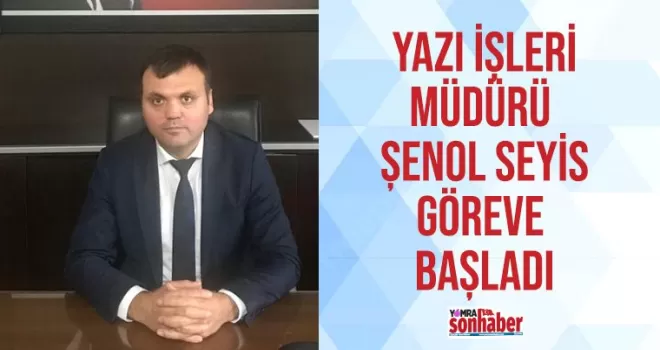 Yazıişleri Müdürü Seyis göreve başladı