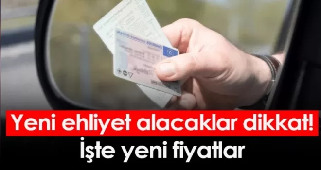 Yeni ehliyet alacaklar dikkat! İşte yeni fiyatlar