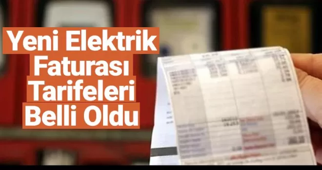 Yeni elektrik faturası tarifeleri belli oldu!