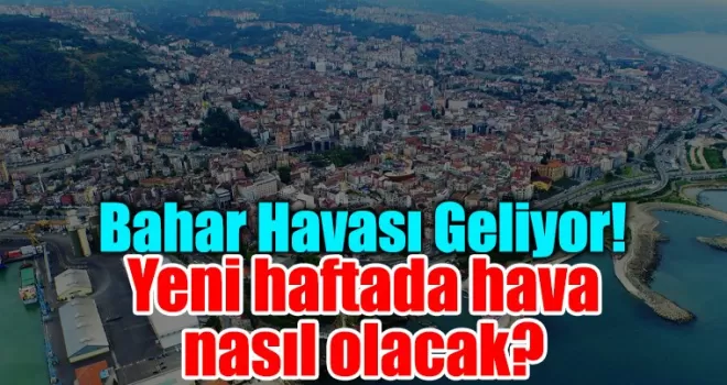 Yeni haftada hava nasıl olacak?