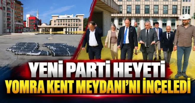Yeni Parti Heyeti Yomra Kent Meydanı’nı İnceledi