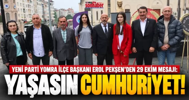 YENİ PARTİ YOMRA İLÇE BAŞKANI EROL PEKŞEN’DEN 29 EKİM MESAJI: