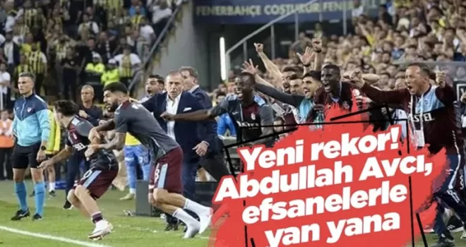 Yeni rekor! Abdullah Avcı, efsanelerle yan yana