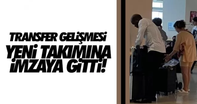 Yeni takımına imzaya gitti
