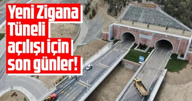 Yeni Zigana Tüneli 3 Mayıs’ta açılıyor