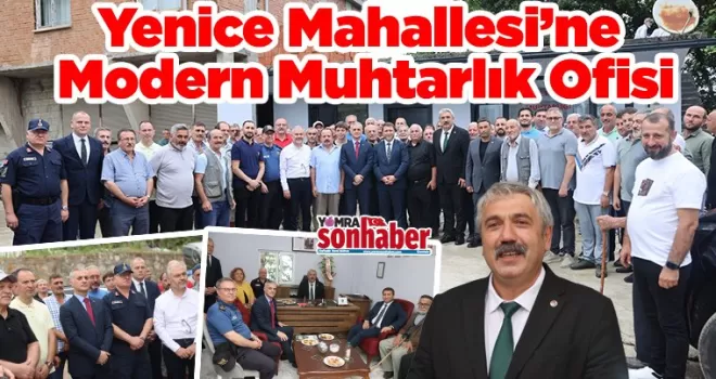 Yenice Mahallesi’ne  Modern Muhtarlık Ofisi
