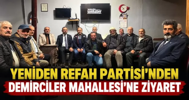Yeniden Refah Partisi’nden Demirciler Mahallesi’ne Ziyaret