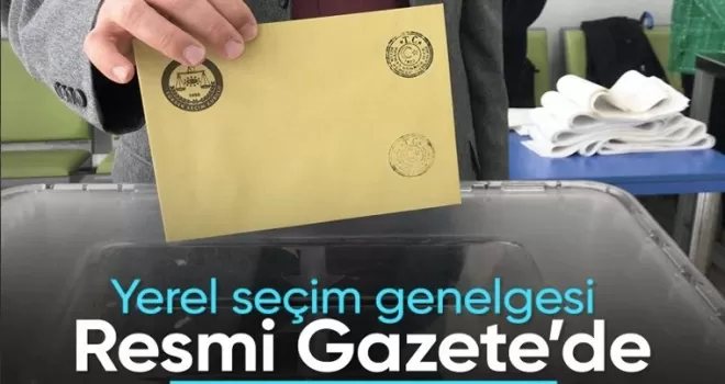 Yerel seçim genelgesi Resmi Gazete’de yer aldı