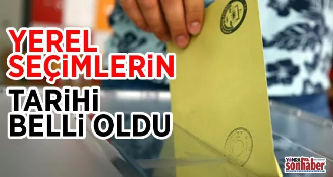 Yerel seçimlerin tarihi belli oldu!