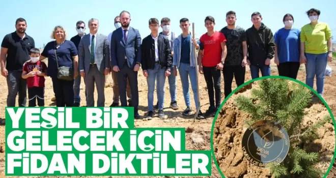 Yeşil bir gelecek için fidan diktiler
