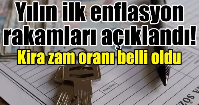 Yılın ilk enflasyon rakamları açıklandı! Kira zam oranı belli oldu