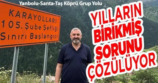YILLARIN BİRİKMİŞ  SORUNU ÇÖZÜLÜYOR