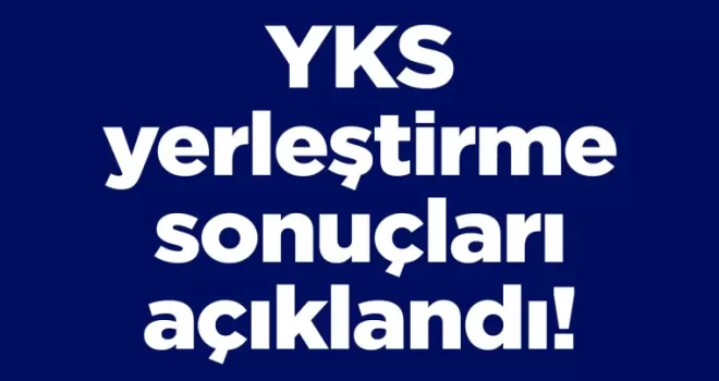 YKS yerleştirme sonuçları açıklandı!