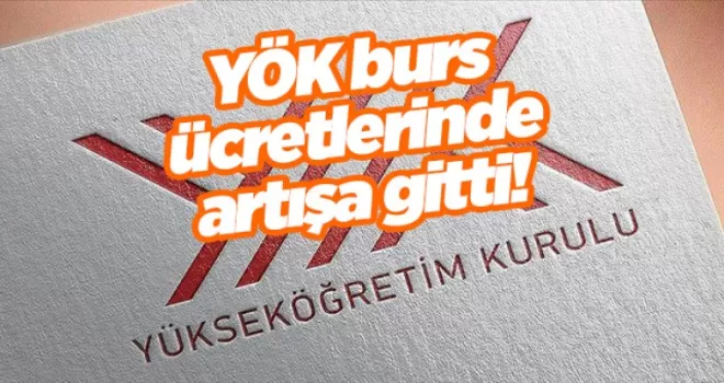 YÖK burs ücretlerinde artışa gitti! İşte yeni rakamlar