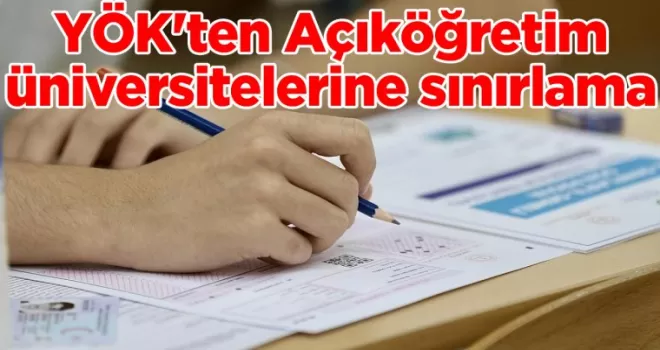 YÖK’ten Açıköğretim üniversitelerine sınırlama