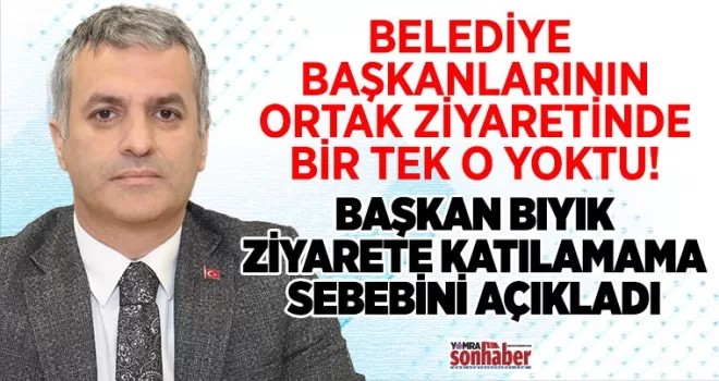 Yomra Belediye Başkanı Bıyık ortak ziyarete neden katılmadı? 
