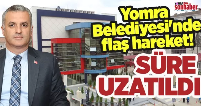 Yomra Belediyesi’nde flaş hareket! Süre uzatıldı!