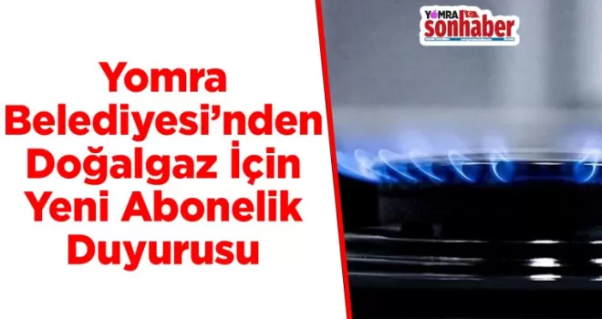 Yomra Belediyesi’nden Doğalgaz İçin Yeni Abonelik Duyurusu