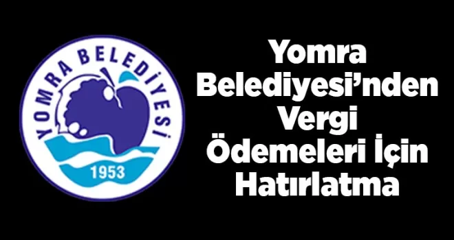 Yomra Belediyesi’nden Vergi Ödemeleri İçin Hatırlatma