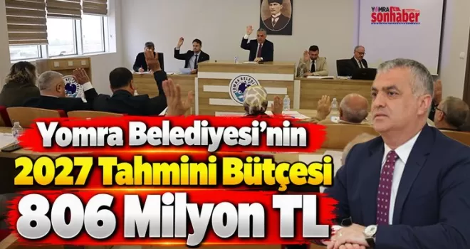 Yomra Belediyesi’nin  2027 Tahmini Bütçesi  806 Milyon TL