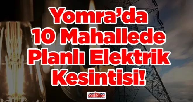 Yomra’da 10 Mahallede Planlı Elektrik Kesintisi