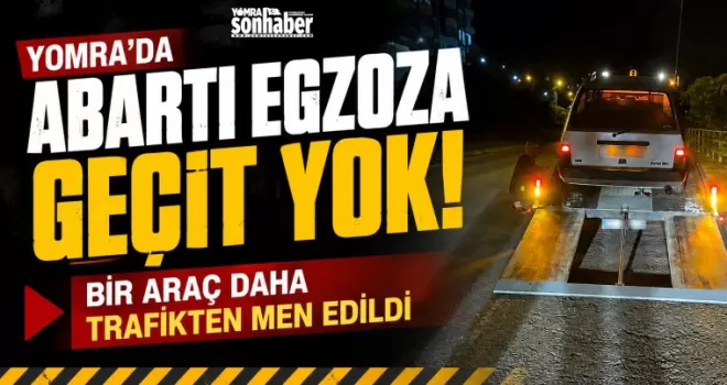 Yomra’da Abartı Egzoza Geçit Yok 