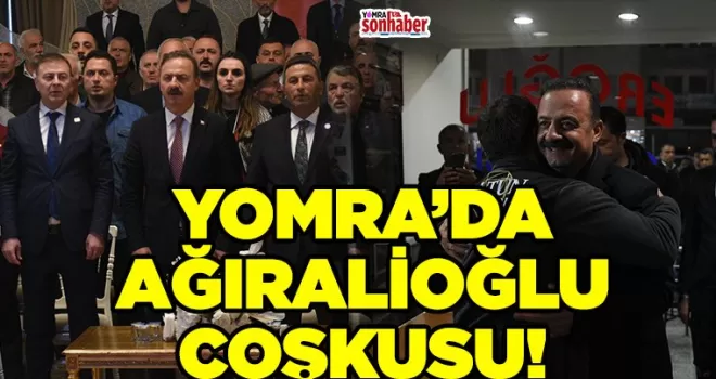 YOMRA’DA AĞIRALİOĞLU COŞKUSU