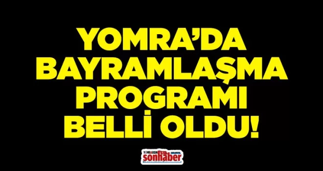 YOMRA’DA BAYRAMLAŞMA PROGRAMI BELLİ OLDU!