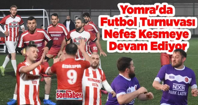 Yomra’da Dostluk Turnuvası  Nefes Kesmeye Devam Ediyor