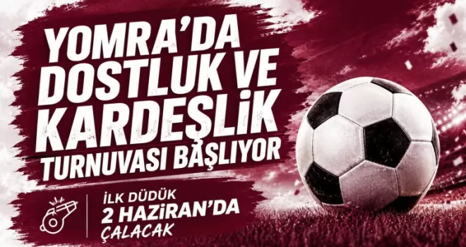 Yomra’da Dostluk ve Kardeşlik Turnuvası Başlıyor