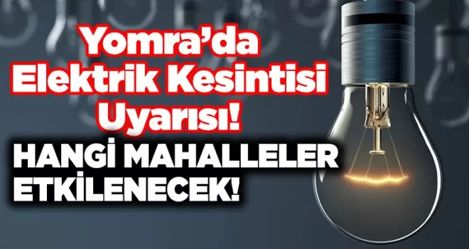 Yomra’da Elektrik Kesintisi Uyarısı