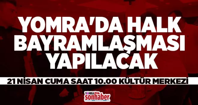 YOMRA’DA HALK BAYRAMLAŞMASI YAPILACAK