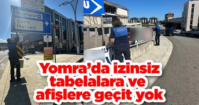 Yomra’da izinsiz tabelalara geçit yok