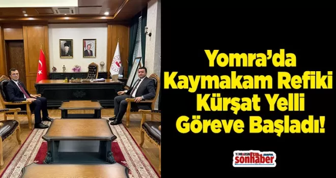 Yomra’da Kaymakam Refiki  Kürşat Yelli göreve başladı