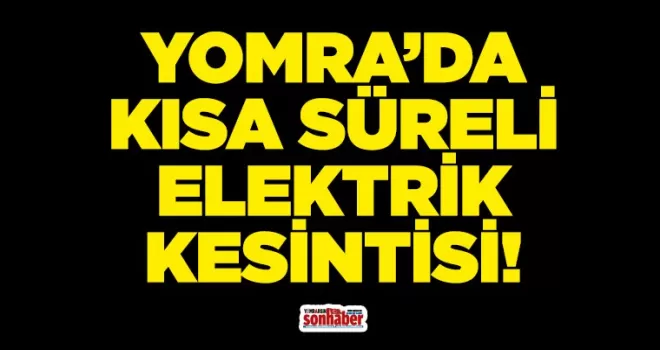  Yomra’da Kısa Süreli Elektrik Kesintisi Uyarısı
