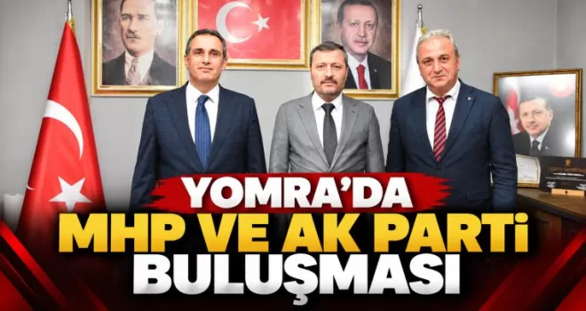 Yomra’da MHP ve AK Parti Buluşması