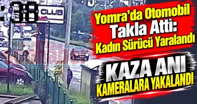  Yomra’da Otomobil Takla Attı: Kadın Sürücü Yaralandı