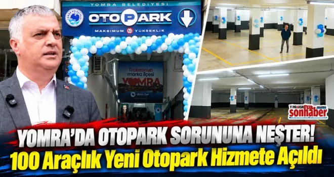 YOMRA’DA OTOPARK SORUNUNA NEŞTER! 100 Araçlık Yeni Otopark Hizmete Açıldı