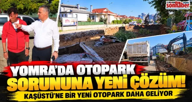 Yomra’da Otopark Sorununa Yeni Çözüm! Kaşüstü’ne Bir Yeni Otopark Daha Geliyor
