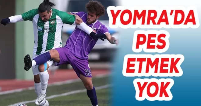 YOMRA’DA PES ETMEK YOK