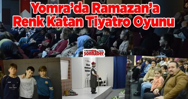 Yomra’da Ramazan’a Renk Katan Tiyatro Oyunu 